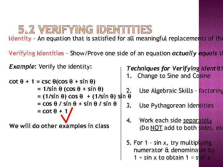 Identity – An equation that is satisfied for all meaningful replacements of the Verifying