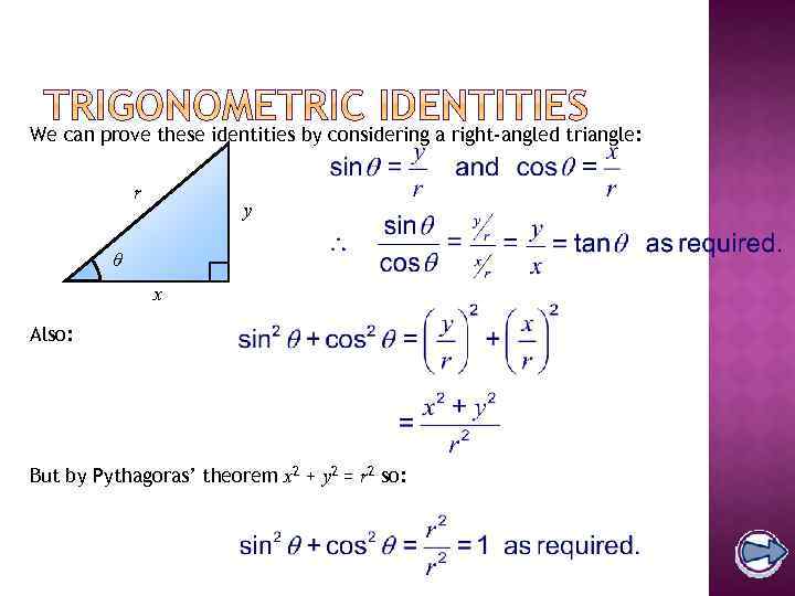 We can prove these identities by considering a right-angled triangle: r y θ x