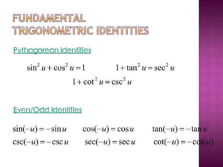 Pythagorean Identities Even/Odd Identities 