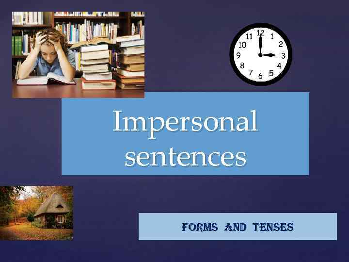 { Impersonal sentences Forms and tenses 