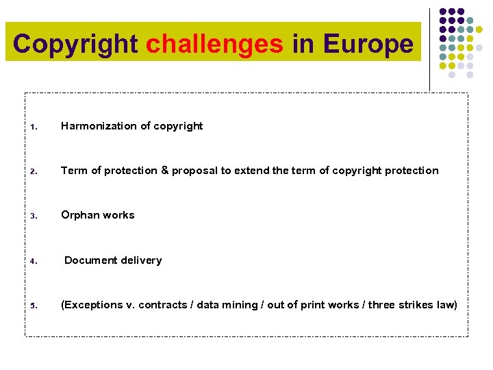 Copyright challenges in Europe 1. Harmonization of copyright 2. Term of protection & proposal