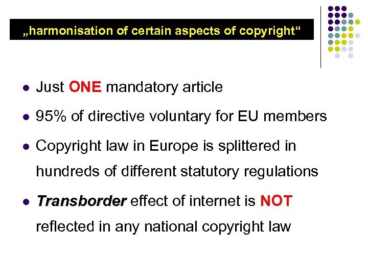 „harmonisation of certain aspects of copyright“ l Just ONE mandatory article l 95% of