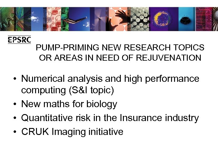 PUMP-PRIMING NEW RESEARCH TOPICS OR AREAS IN NEED OF REJUVENATION • Numerical analysis and