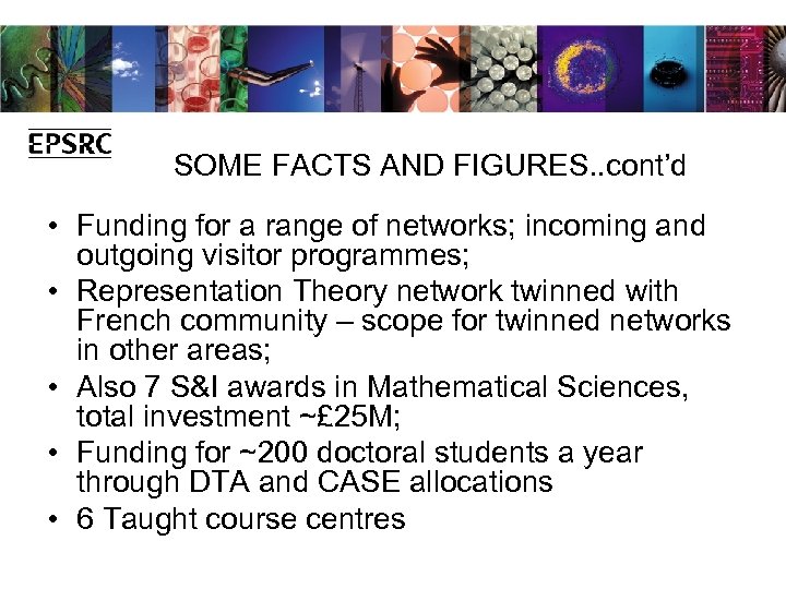 SOME FACTS AND FIGURES. . cont’d • Funding for a range of networks; incoming