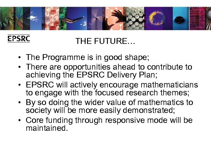 THE FUTURE… • The Programme is in good shape; • There are opportunities ahead
