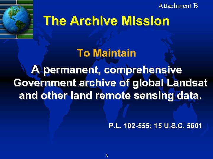 Attachment B The Archive Mission To Maintain A permanent, comprehensive Government archive of global