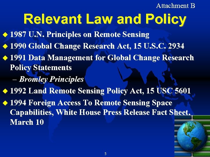 Attachment B Relevant Law and Policy 1987 U. N. Principles on Remote Sensing 1990