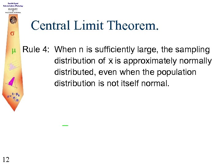 Central Limit Theorem. Rule 4: When n is sufficiently large, the sampling distribution of