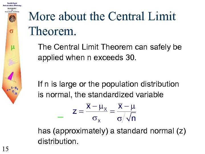 More about the Central Limit Theorem. The Central Limit Theorem can safely be applied