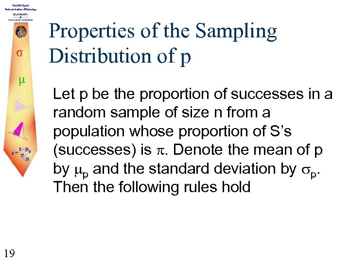 Properties of the Sampling Distribution of p Let p be the proportion of successes