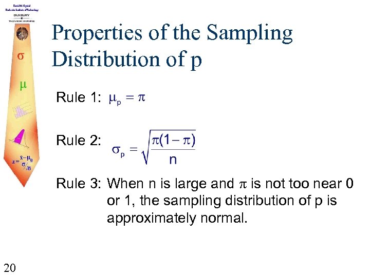 Properties of the Sampling Distribution of p Rule 1: Rule 2: Rule 3: When