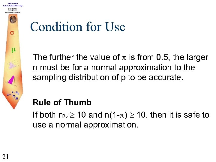 Condition for Use The further the value of p is from 0. 5, the