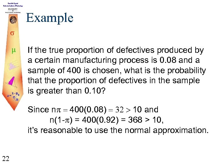 Example If the true proportion of defectives produced by a certain manufacturing process is