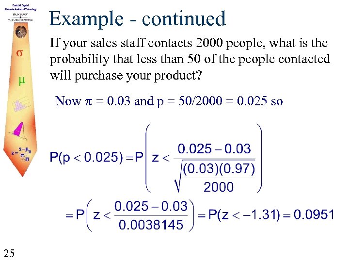 Example - continued If your sales staff contacts 2000 people, what is the probability