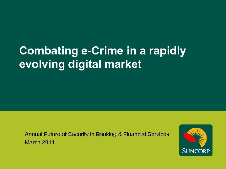 Combating e-Crime in a rapidly evolving digital market Annual Future of Security in Banking