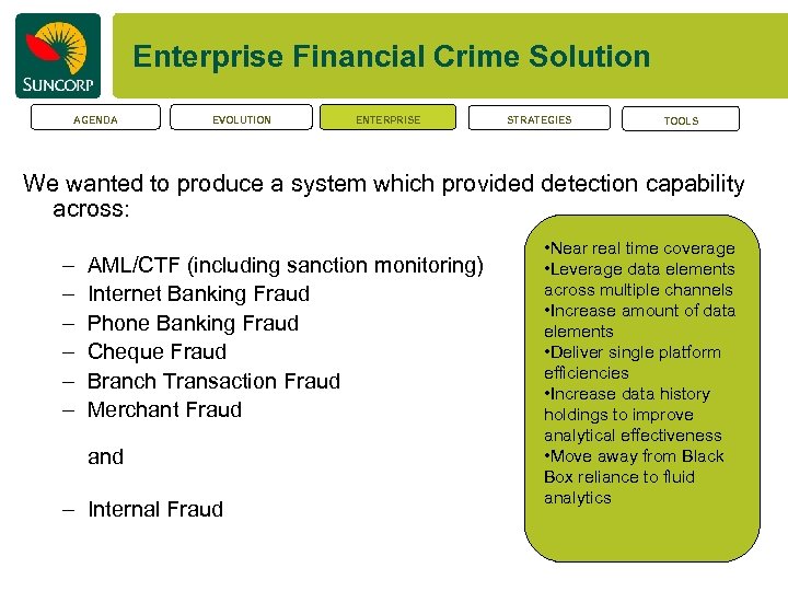 Enterprise Financial Crime Solution AGENDA EVOLUTION ENTERPRISE STRATEGIES TOOLS We wanted to produce a