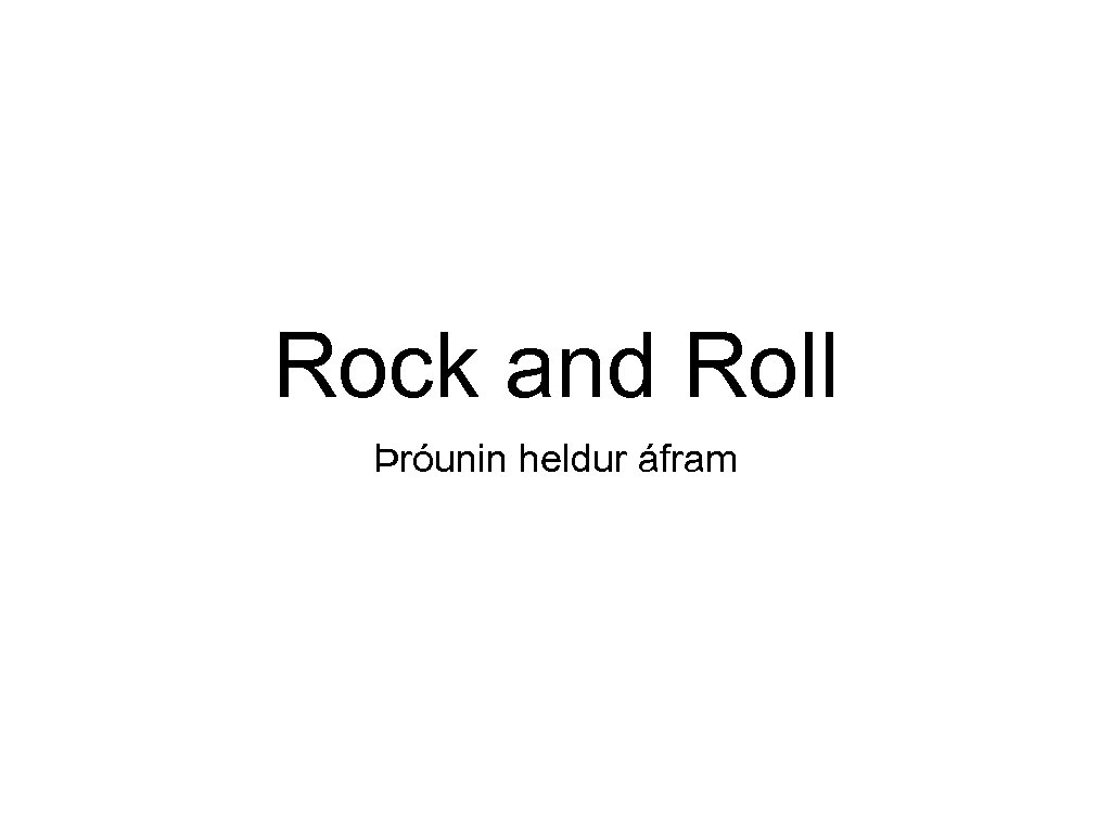 Rock and Roll Þróunin heldur áfram 