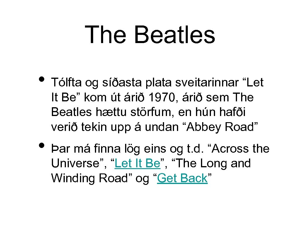 The Beatles • Tólfta og síðasta plata sveitarinnar “Let It Be” kom út árið