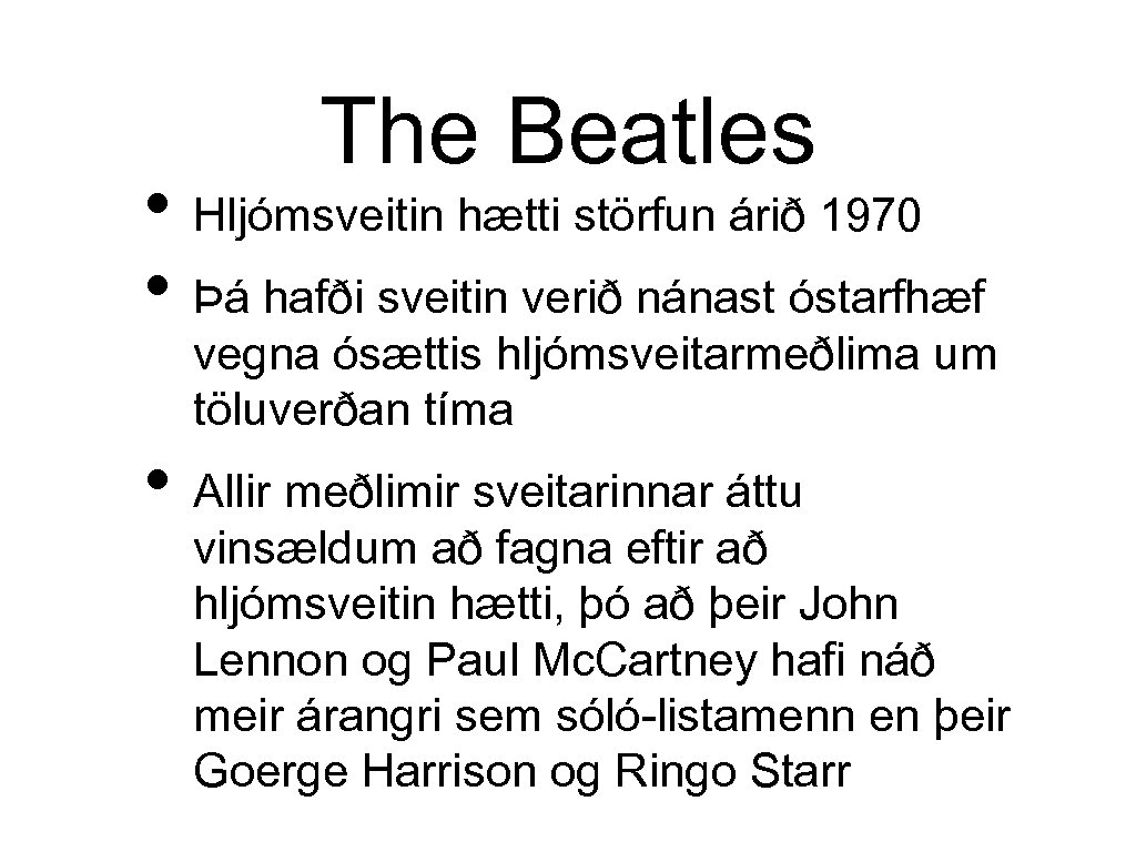 The Beatles • Hljómsveitin hætti störfun árið 1970 • Þá hafði sveitin verið nánast