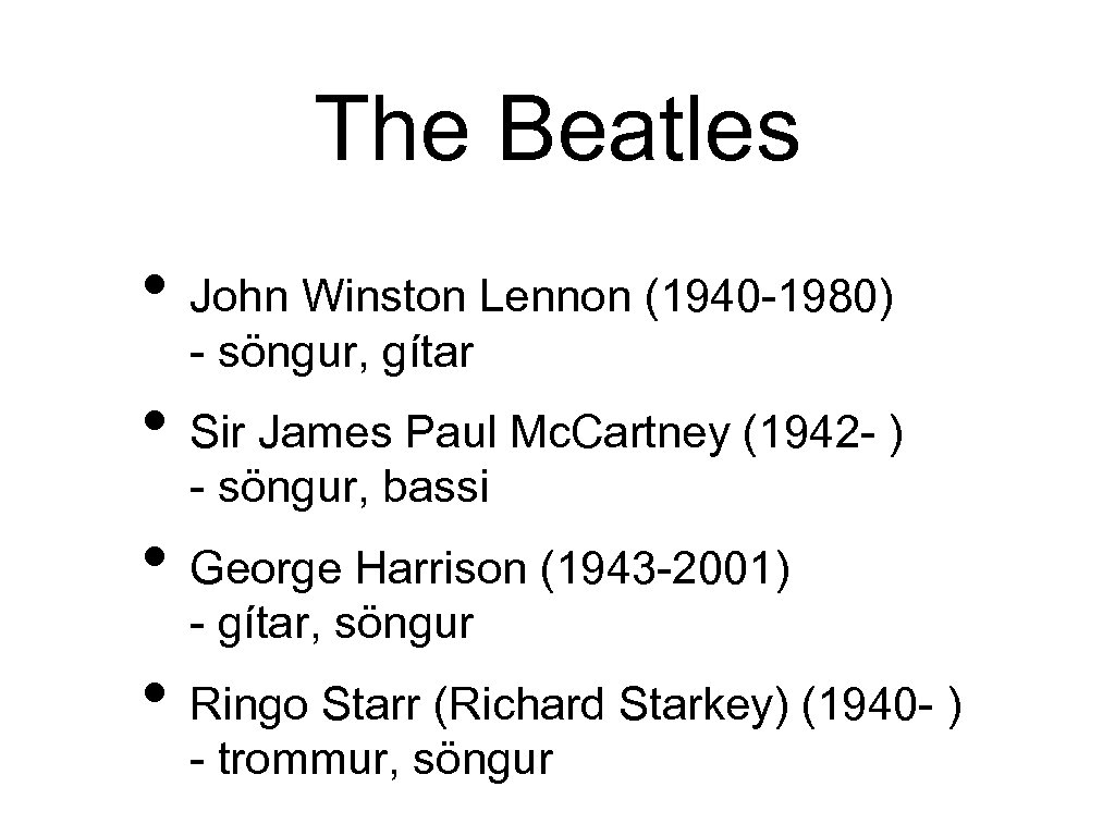 The Beatles • John Winston Lennon (1940 -1980) - söngur, gítar • Sir James