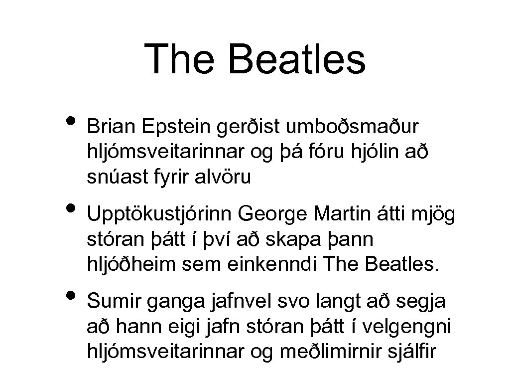 The Beatles • Brian Epstein gerðist umboðsmaður hljómsveitarinnar og þá fóru hjólin að snúast