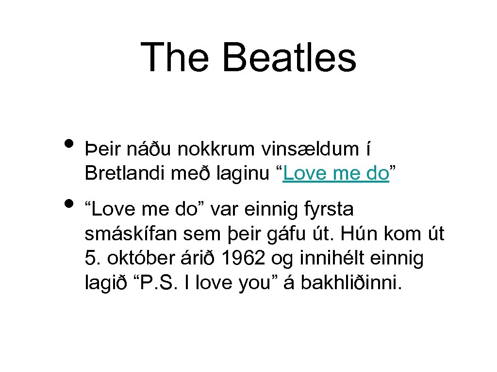 The Beatles • Þeir náðu nokkrum vinsældum í Bretlandi með laginu “Love me do”