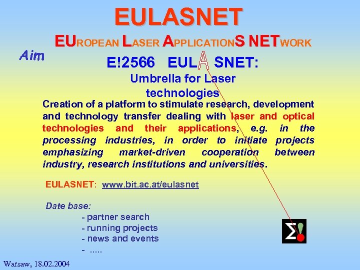 EULASNET Aim EUROPEAN LASER APPLICATIONS NETWORK E!2566 EUL SNET: Umbrella for Laser technologies Creation