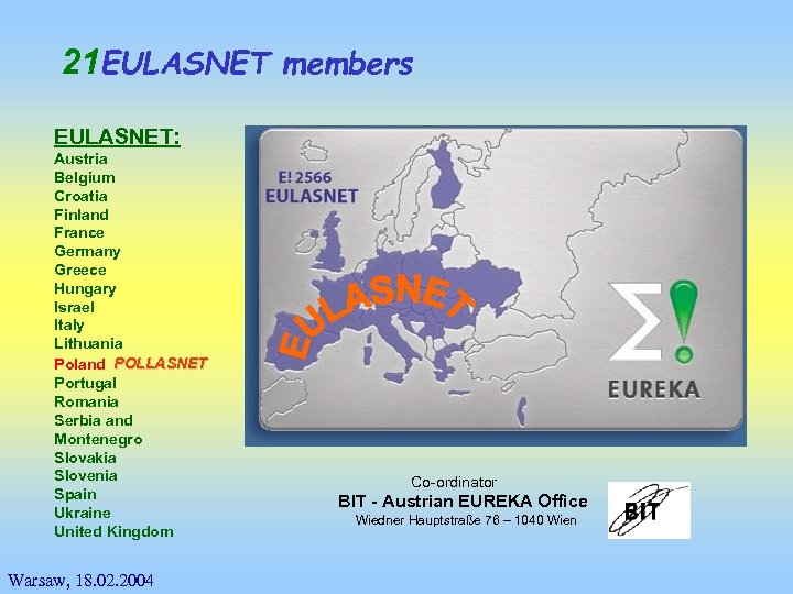 21 EULASNET members EULASNET: Austria Belgium Croatia Finland France Germany Greece Hungary Israel Italy