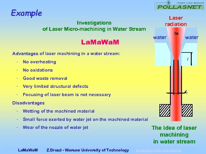 Example Investigations of Laser Micro-machining in Water Stream La. Ma. Wa. M Laser radiation