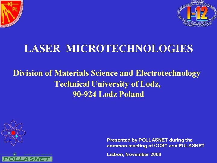 LASER MICROTECHNOLOGIES Division of Materials Science and Electrotechnology Technical University of Lodz, 90 -924