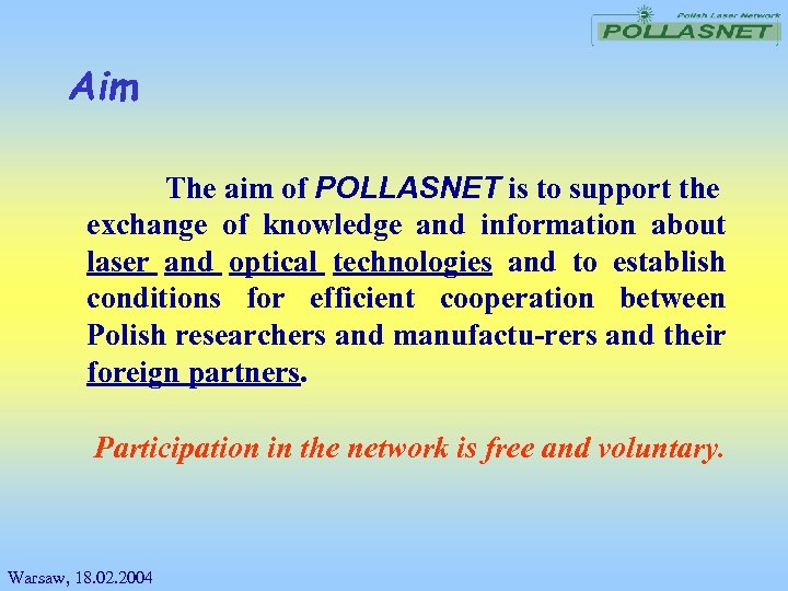 Aim The aim of POLLASNET is to support the exchange of knowledge and information