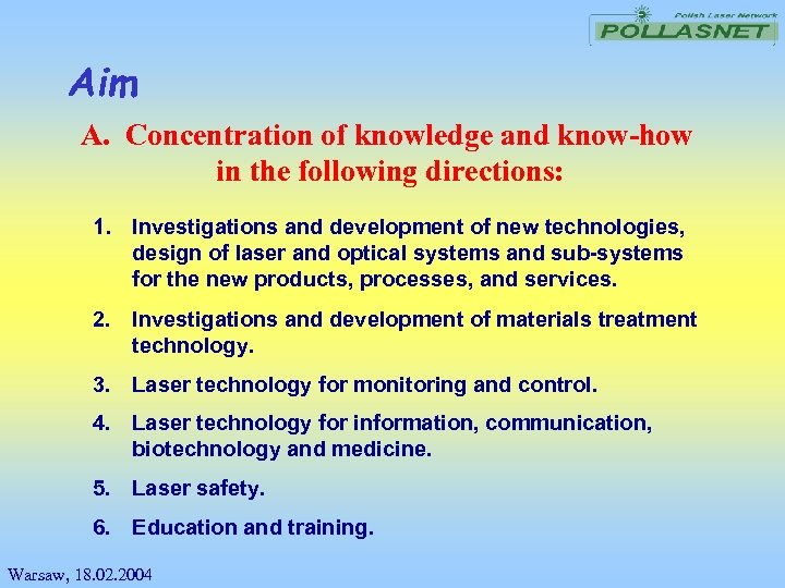 Aim A. Concentration of knowledge and know-how in the following directions: 1. Investigations and