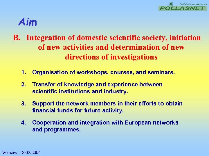 Aim B. Integration of domestic scientific society, initiation of new activities and determination of