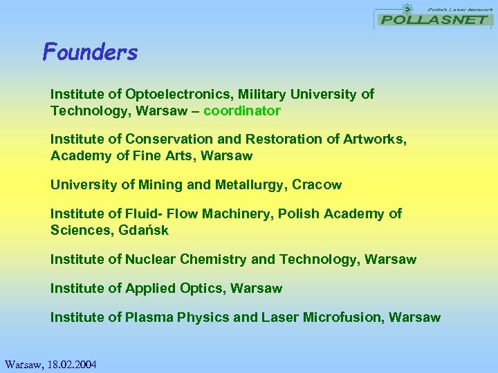 Founders Institute of Optoelectronics, Military University of Technology, Warsaw – coordinator Institute of Conservation