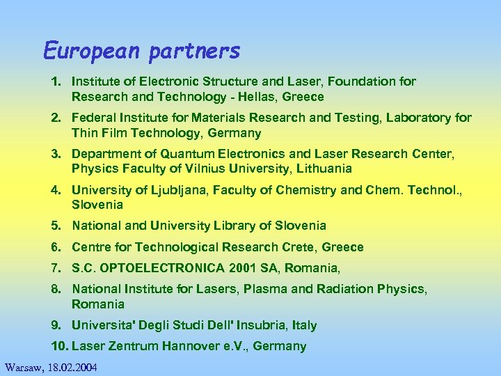 European partners 1. Institute of Electronic Structure and Laser, Foundation for Research and Technology
