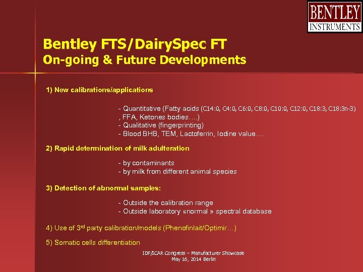 Bentley FTS/Dairy. Spec FT On-going & Future Developments 1) New calibrations/applications - Quantitative (Fatty