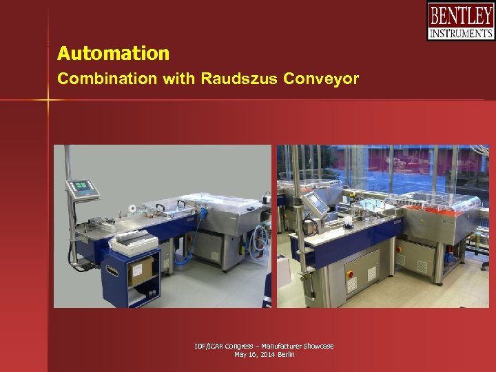 Automation Combination with Raudszus Conveyor IDF/ICAR Congress – Manufacturer Showcase May 16, 2014 Berlin