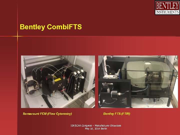 Bentley Combi. FTS Somacount FCM (Flow Cytometry) Bentley FTS (FTIR) IDF/ICAR Congress – Manufacturer