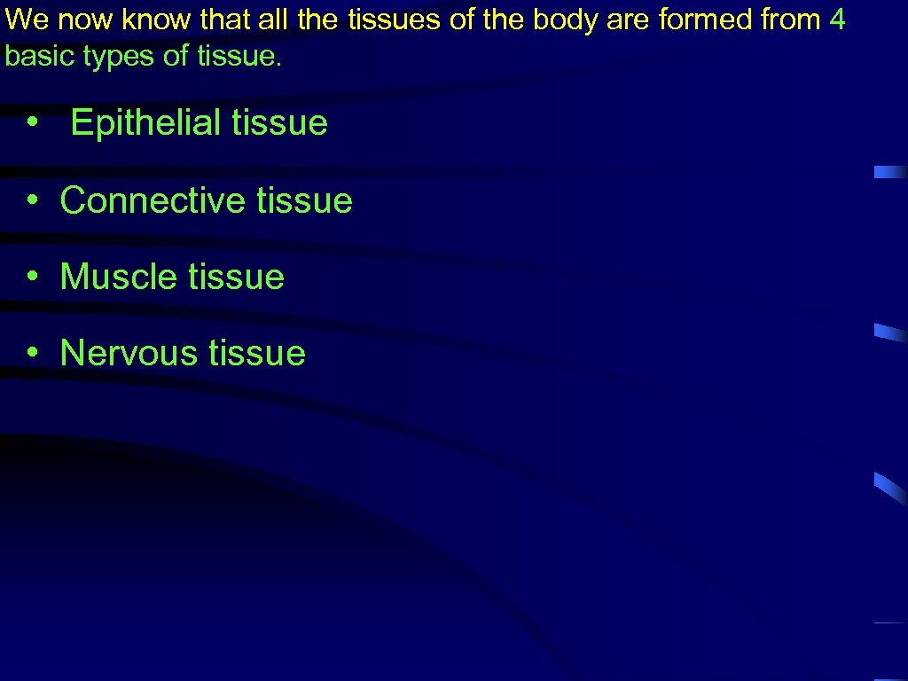 We now know that all the tissues of the body are formed from 4