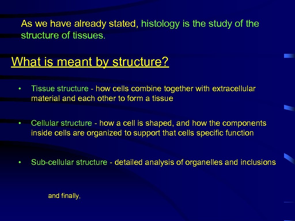 As we have already stated, histology is the study of the structure of tissues.