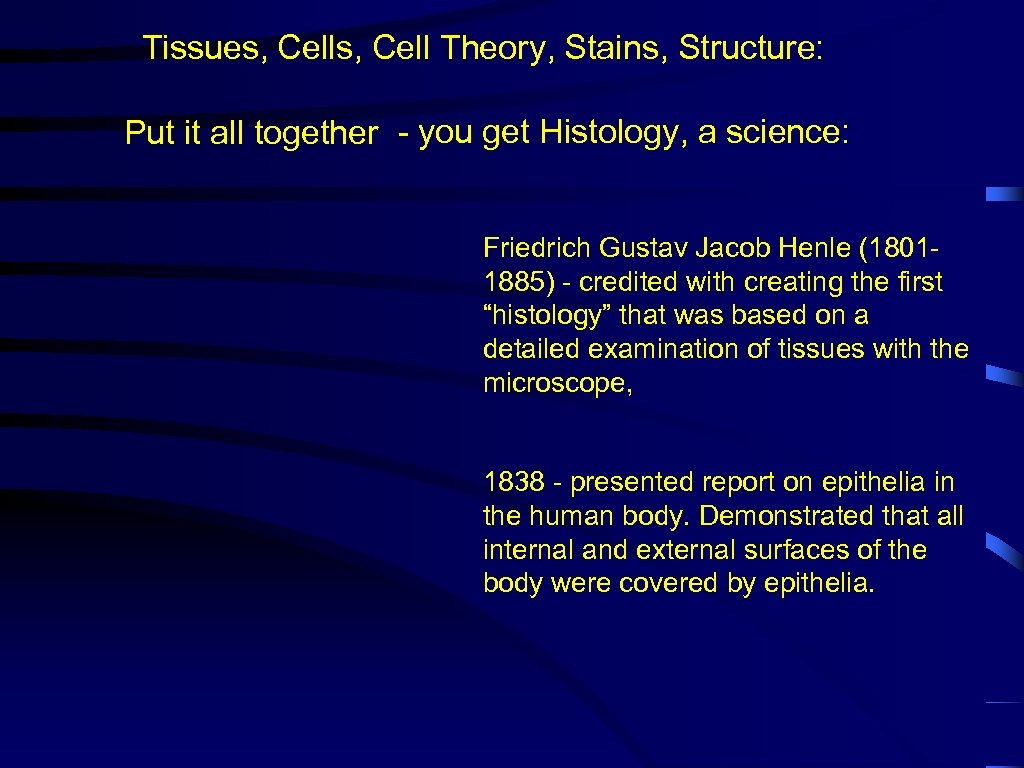 Tissues, Cell Theory, Stains, Structure: Put it all together - you get Histology, a