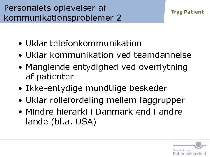 Personalets oplevelser af kommunikationsproblemer 2 • Uklar telefonkommunikation • Uklar kommunikation ved teamdannelse •