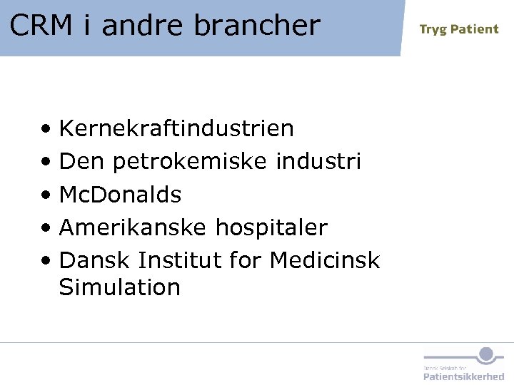 CRM i andre brancher • Kernekraftindustrien • Den petrokemiske industri • Mc. Donalds •