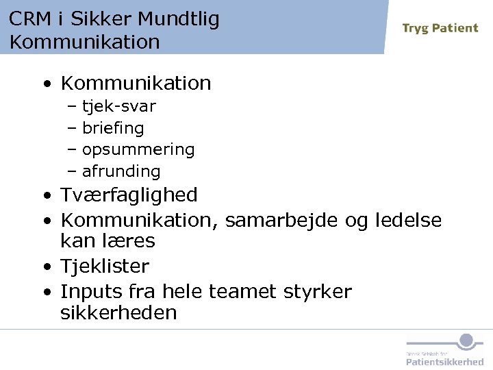 CRM i Sikker Mundtlig Kommunikation • Kommunikation – tjek-svar – briefing – opsummering –