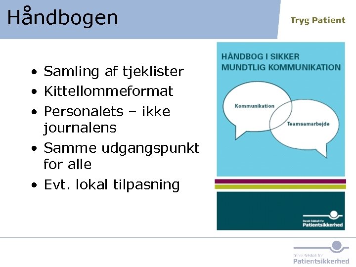 Håndbogen • Samling af tjeklister • Kittellommeformat • Personalets – ikke journalens • Samme