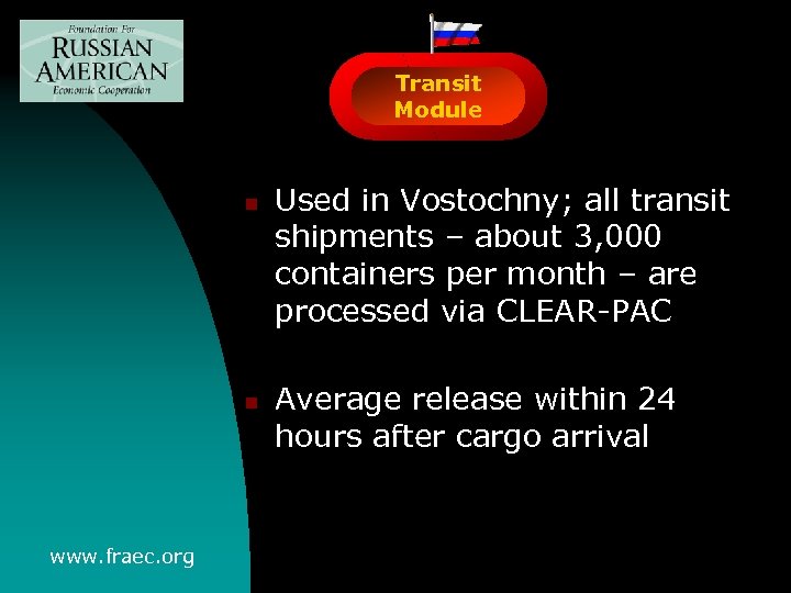 Transit Module n n www. fraec. org Used in Vostochny; all transit shipments –