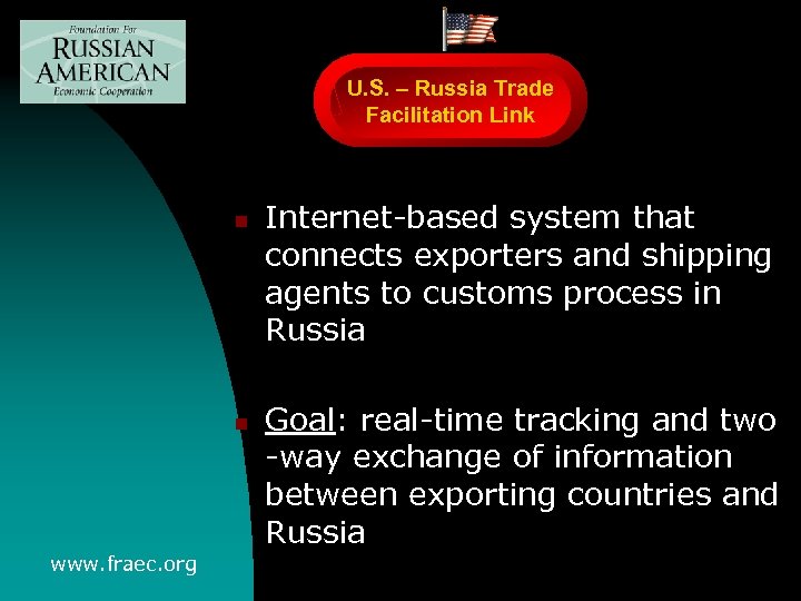 U. S. – Russia Trade Facilitation Link n n www. fraec. org Internet-based system