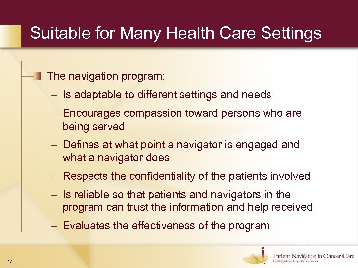 Suitable for Many Health Care Settings The navigation program: – Is adaptable to different