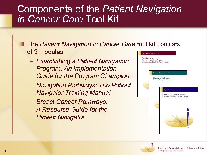 Components of the Patient Navigation in Cancer Care Tool Kit The Patient Navigation in