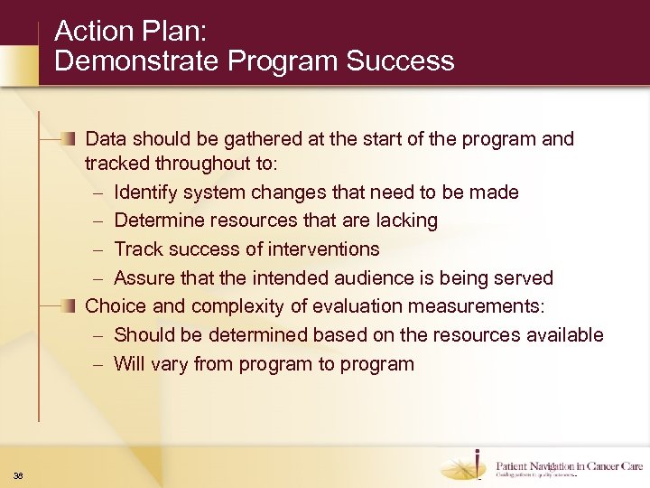 Action Plan: Demonstrate Program Success Data should be gathered at the start of the